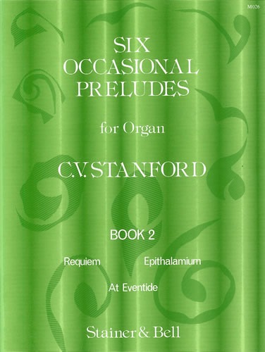 Stanford, Charles Villiers - Six Occasional Preludes. Book 2