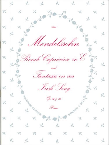 Mendelssohn, Felix - Fantasia on an Irish Song ('The Last Rose of Summer') Op. 15 with Rondo Capriccioso in E, Op. 14