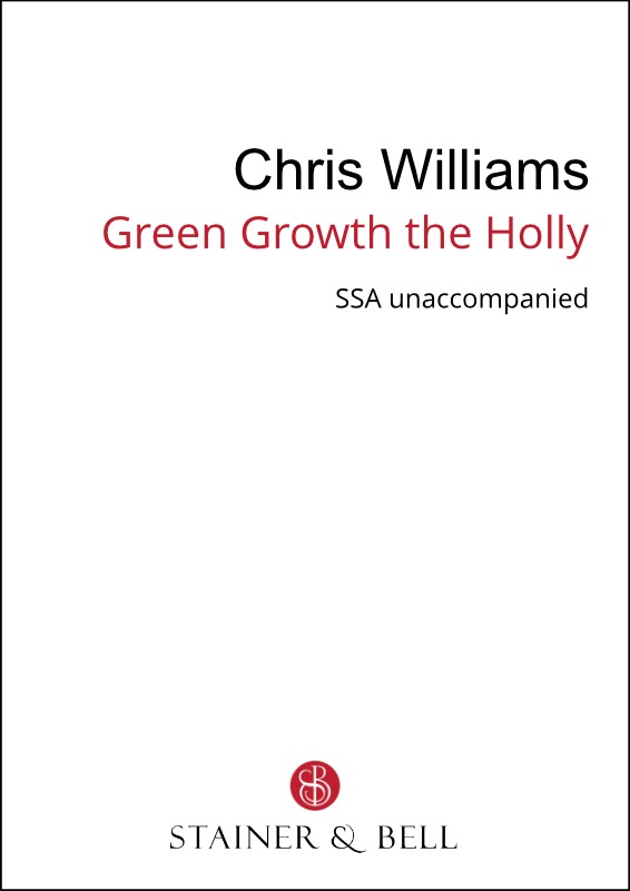 Williams, Chris - Green Growth the Holly (SSA)