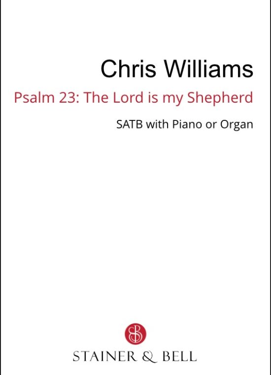 Williams, Chris - Psalm 23 The Lord is my Shepherd (SATB)