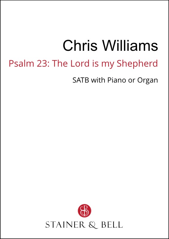 Williams, Chris - Psalm 23 The Lord is my Shepherd (SATB)