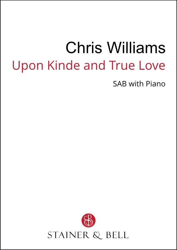 Williams, Chris - Upon kinde and true love (SAB)