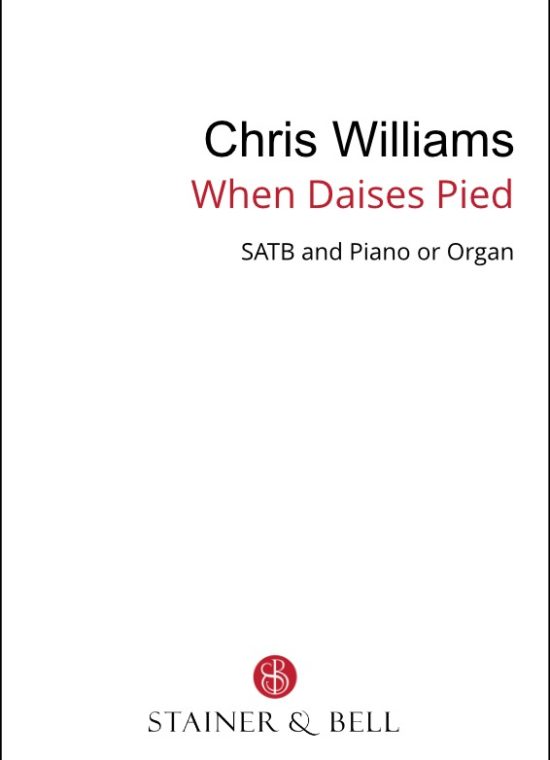 Williams, Chris - When daises pied (SATB & pf or org)
