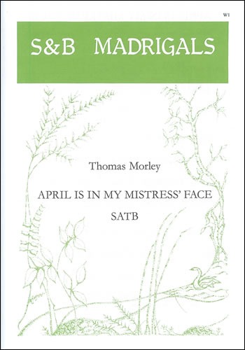 Morley, Thomas - April is in my mistress' face