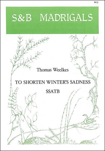 Weelkes, Thomas - To shorten Winter's sadness