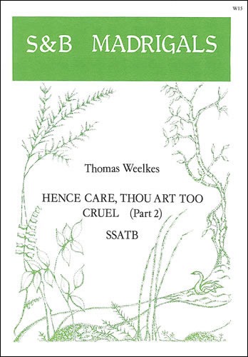 Weelkes, Thomas - Hence, care, thou art too cruel