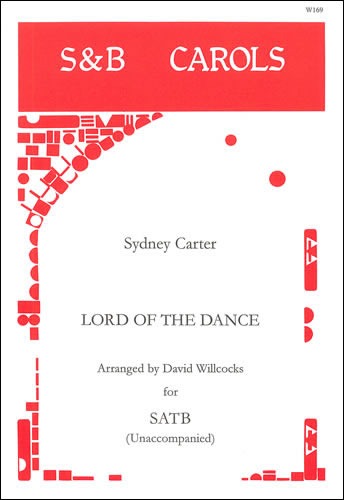 Carter, Sydney - Lord of the Dance. SATB Unaccompanied arr. David Willcocks