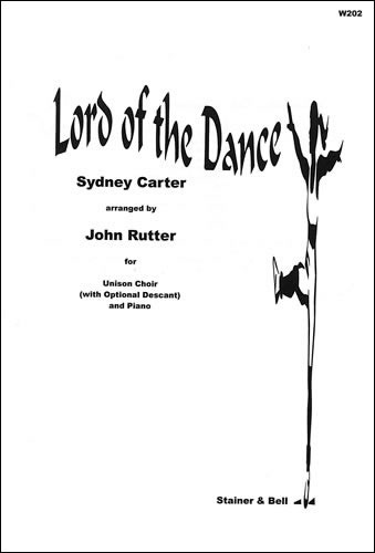 Carter, Sydney - Lord of the Dance. Unison arr. John Rutter