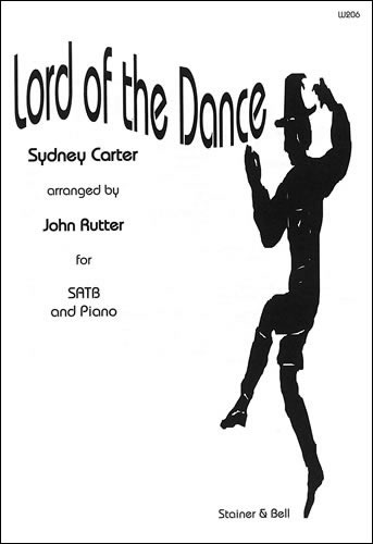 Carter, Sydney - Lord of the Dance. SATB and Piano arr. John Rutter