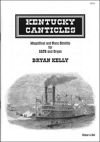 Kelly, Bryan - Kentucky Canticles. SATB and organ