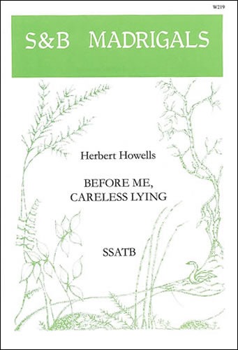 Howells, Herbert - Before me careless lying