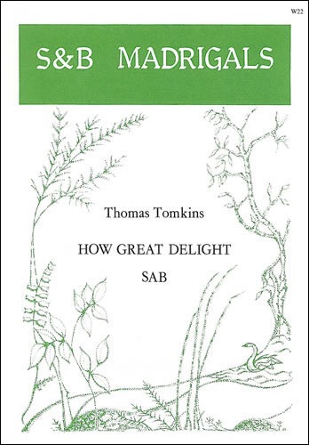 Tomkins, Thomas - How great delight