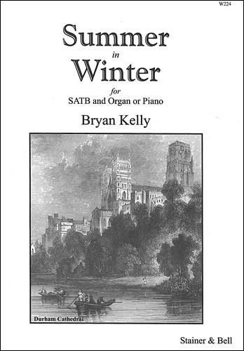 Kelly, Bryan - Summer in Winter. SATB & Org or Pf
