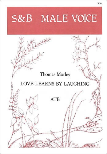 Morley, Thomas - Love learns by laughing