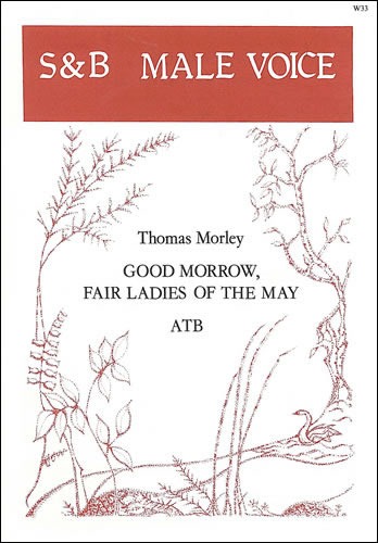 Morley, Thomas - Good morrow, fair Ladies of the May
