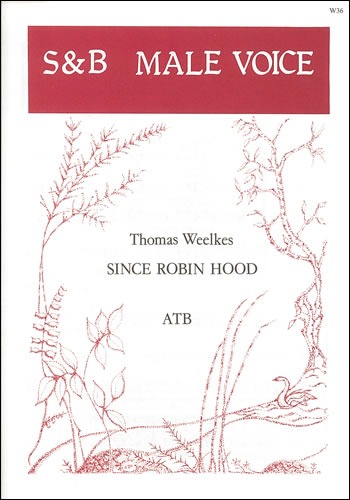 Weelkes, Thomas - Since Robin Hood
