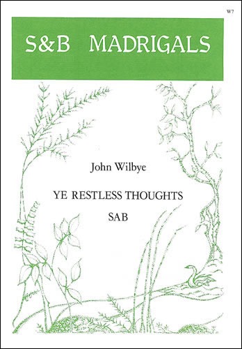 Wilbye, John - Ye restless thoughts