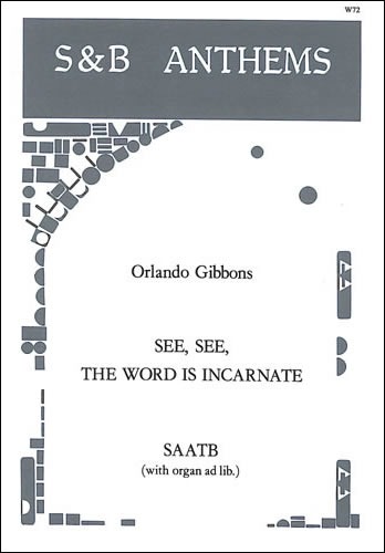 Gibbons, Orlando - See, see, the Word is incarnate