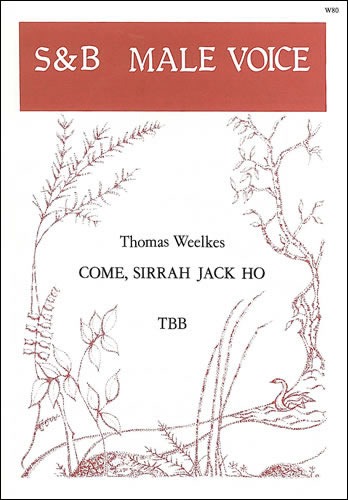 Weelkes, Thomas - Come, Sirrah Jack ho!