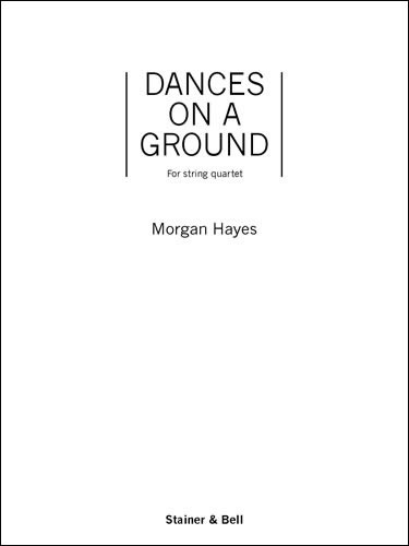 Hayes, Morgan - Dances on a Ground. Score & Parts