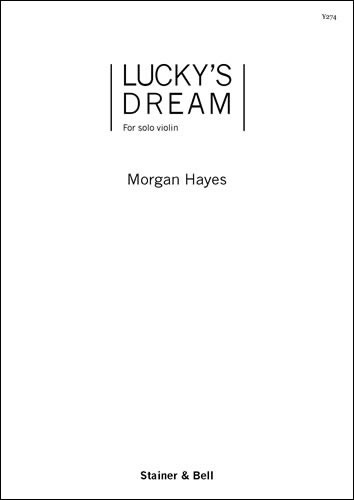 Hayes, Morgan - Lucky's Dream. Solo Violin