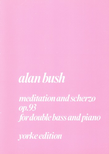 Bush, Alan - Meditation and Scherzo. DB & Pf