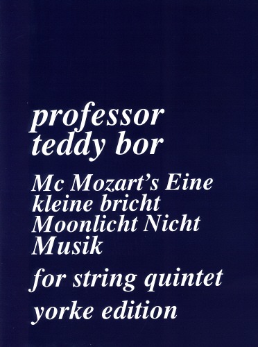 Bor, Professor Teddy - McMozart's Eine kleine Nicht Musik (Str 5tet)