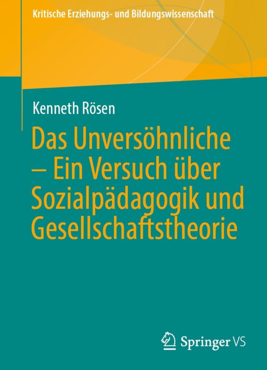 Book cover / Buchcover: Das Unversöhnliche – Ein Versuch über Sozialpädagogik und Gesellschaftstheorie